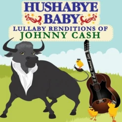 HUSHABYE LULLABY RENDITIONS OF JOHNNY CASH