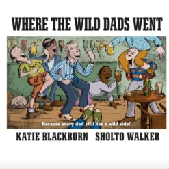 WHERE THE WILD DADS WENT