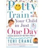 POTTY TRAIN YOUR CHILD IN JUST ONE DAY